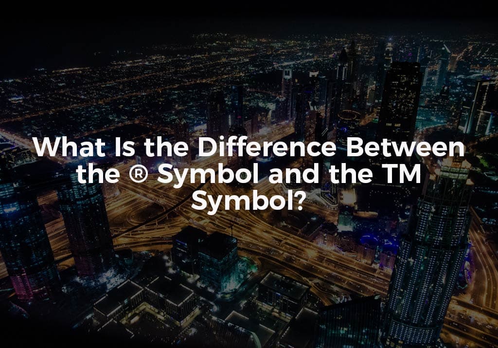 What Is the Difference Between the ® Symbol and the TM Symbol?