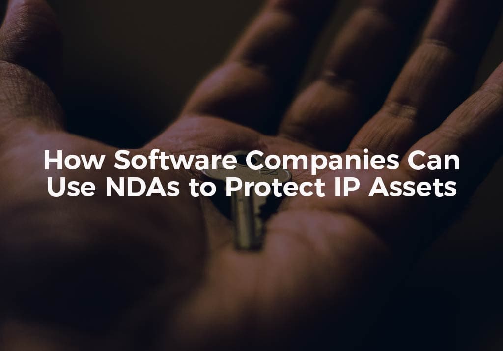 How Software Companies Can Use NDAs to Protect IP Assets