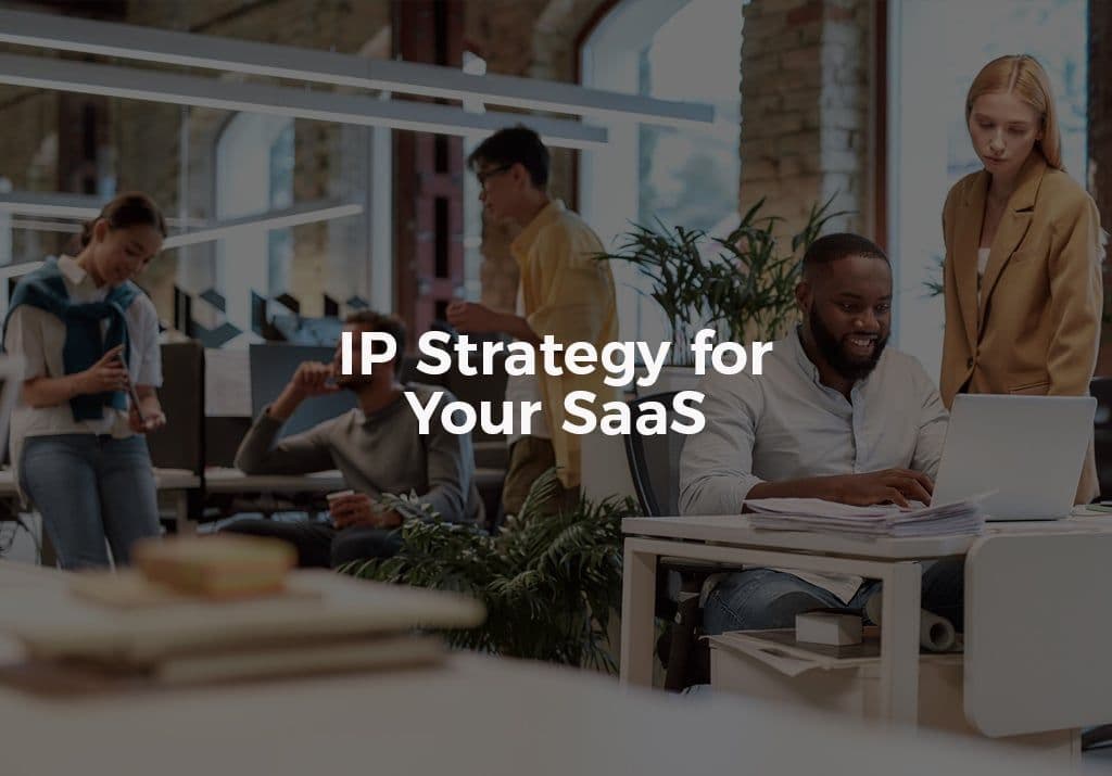 IP Strategy for SaaS