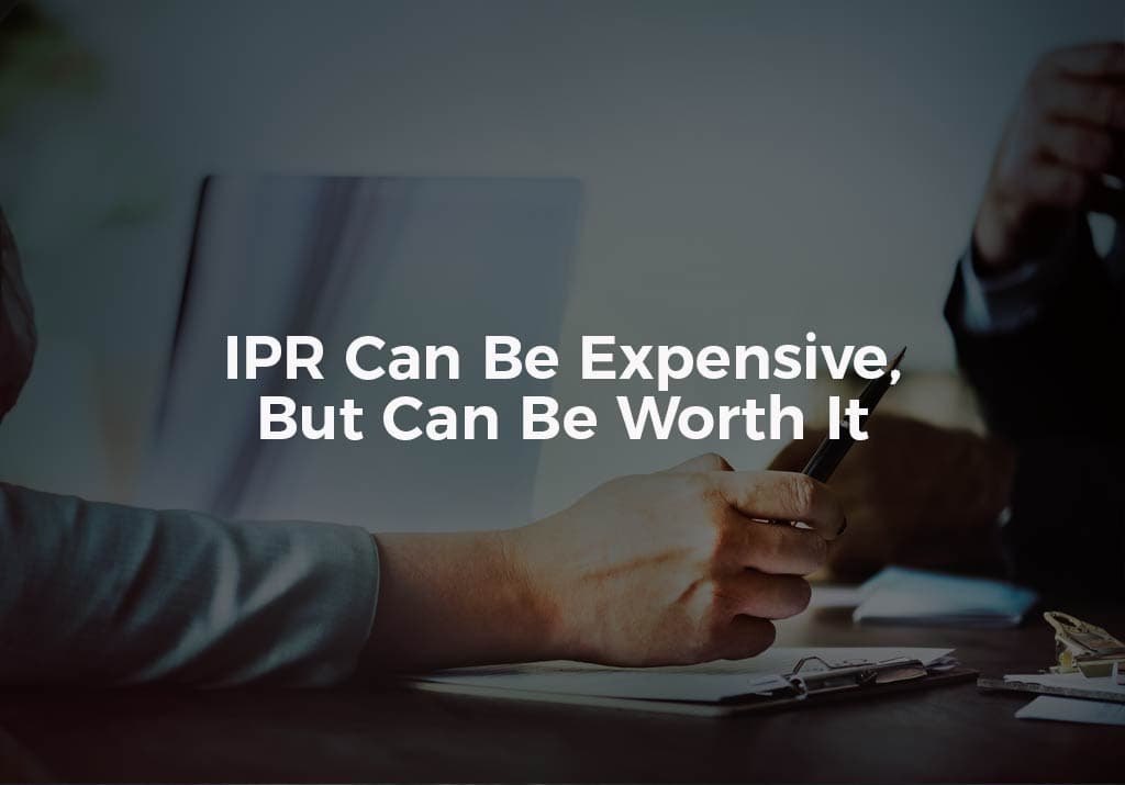 IPR Can Be Expensive, But Can Be Worth It