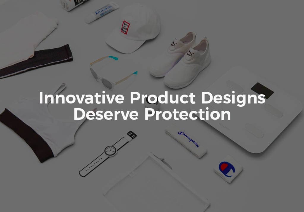 Design Patent Protection for Innovative Products
