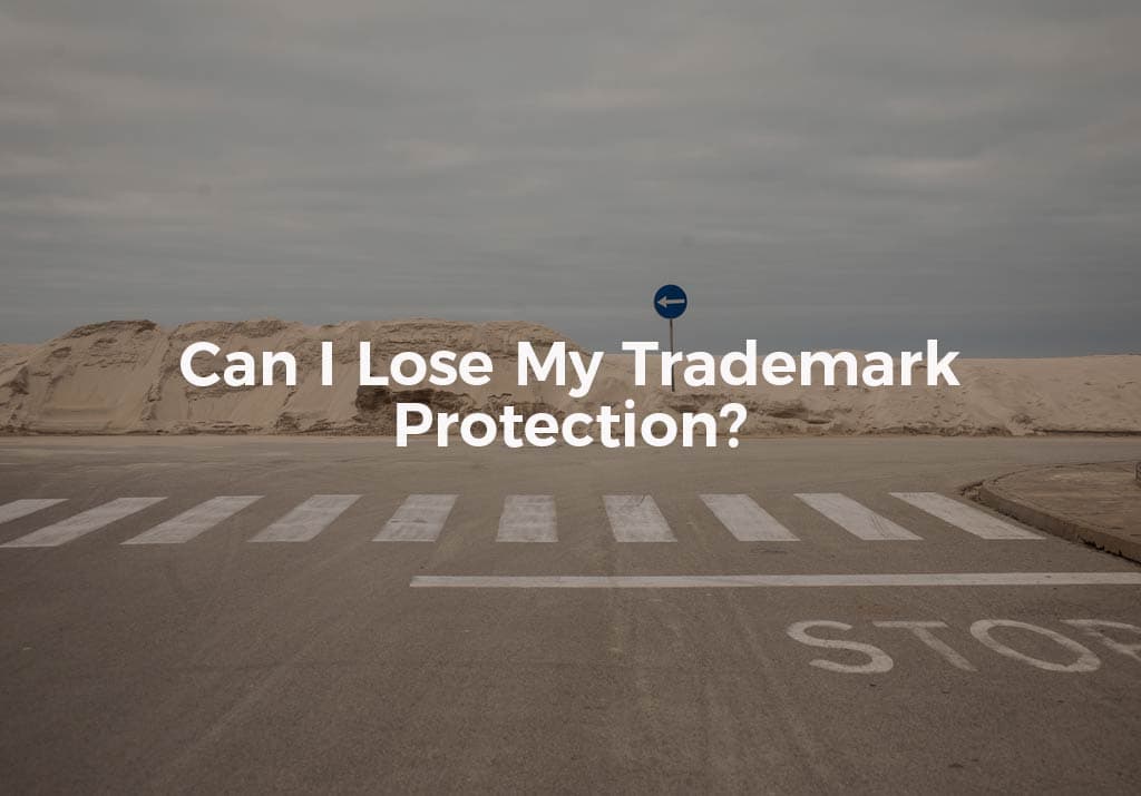 Can I Lose My Trademark Protection?