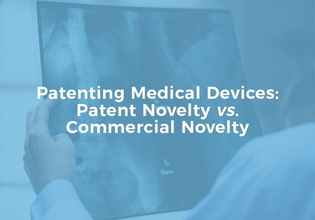 Patenting Medical Devices: Patent Novelty vs. Commercial Novelty