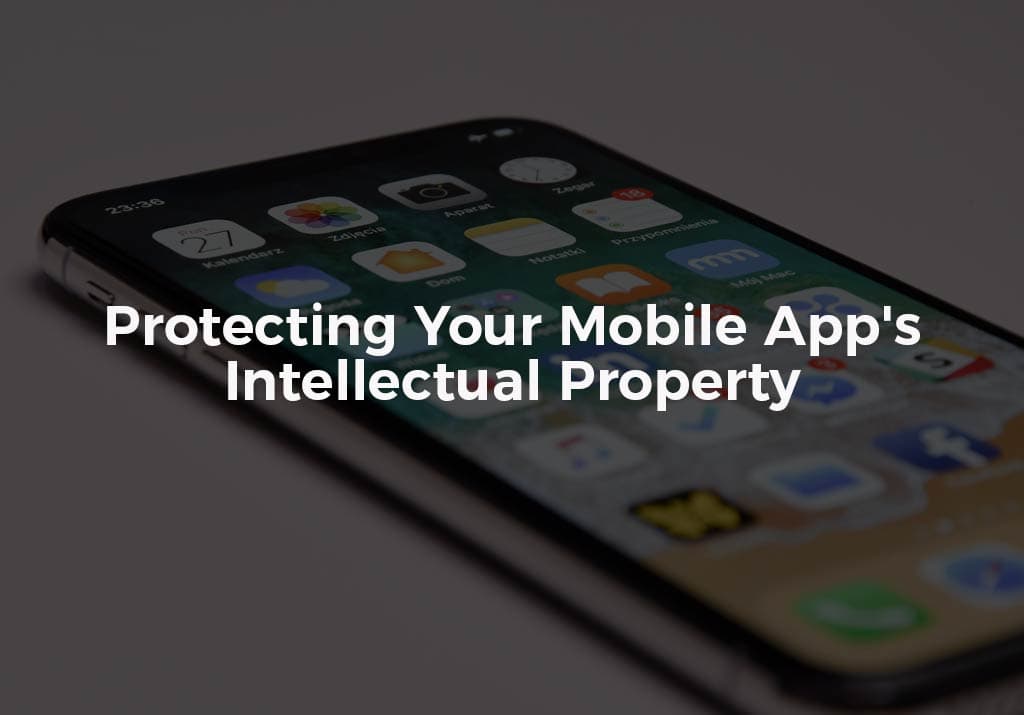 Protecting Your Mobile App's Intellectual Property