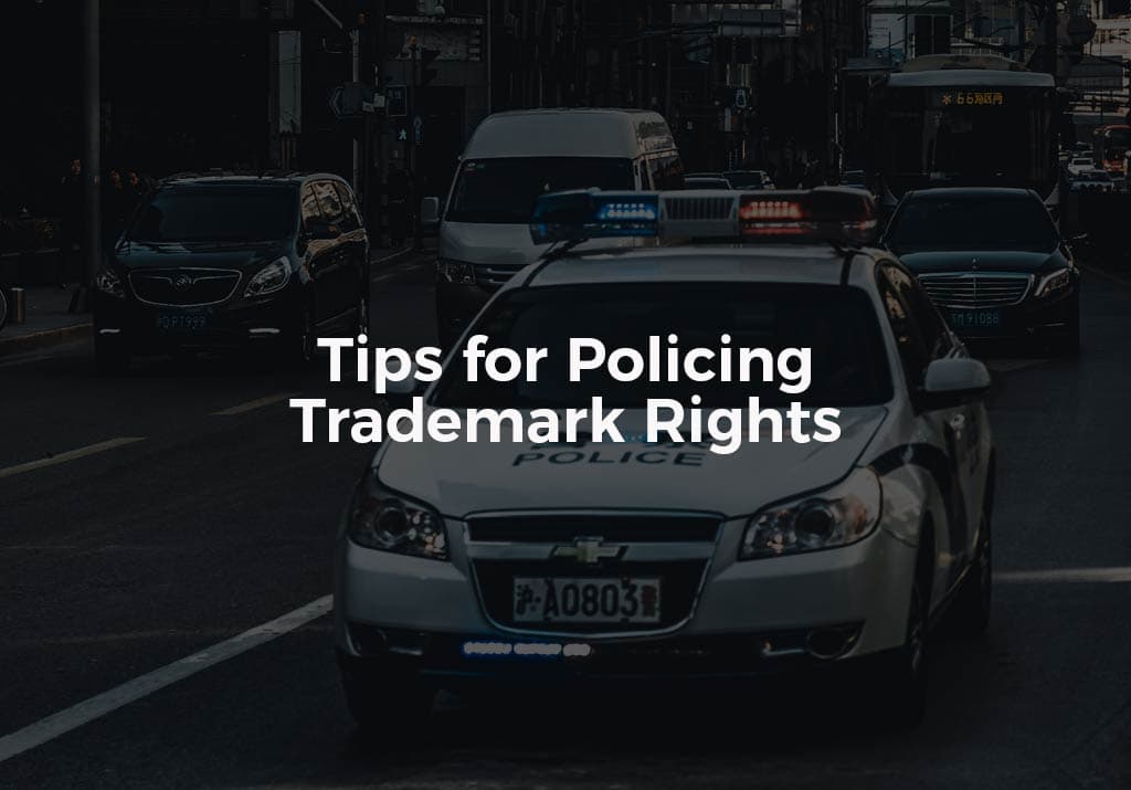 Tips for Policing Trademark Rights