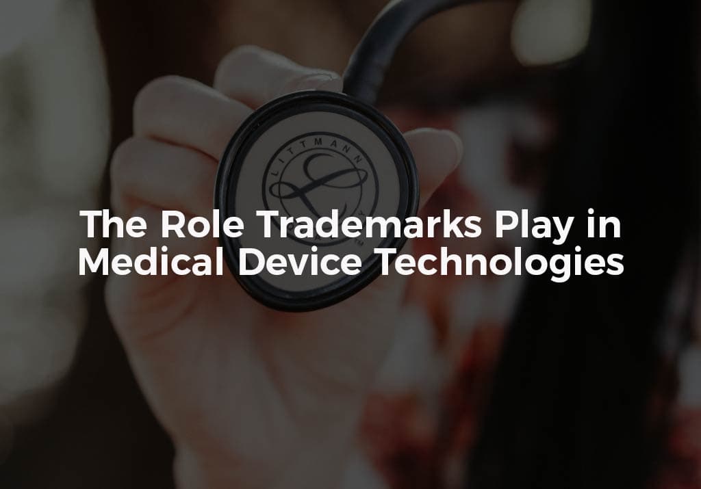 The Role Trademarks Play in Medical Device Technologies