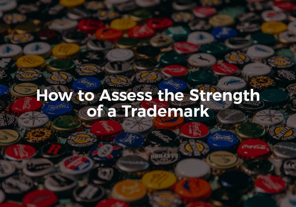 How to Assess the Strength of a Trademark
