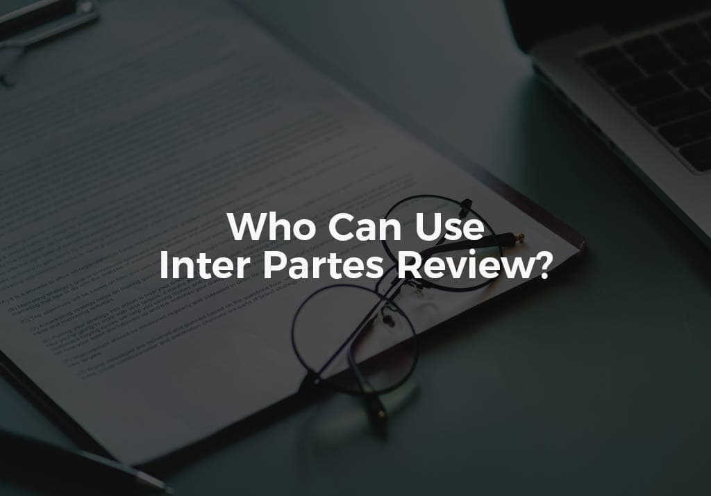 Who Can Use Inter Partes Review?