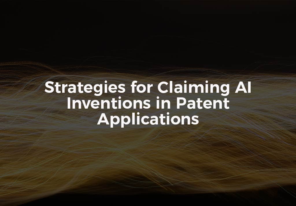 Strategies for Claiming AI Inventions in Patent Applications