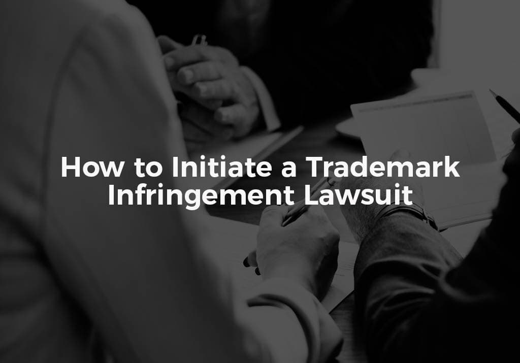 How to Initiate a Trademark Infringement Lawsuit
