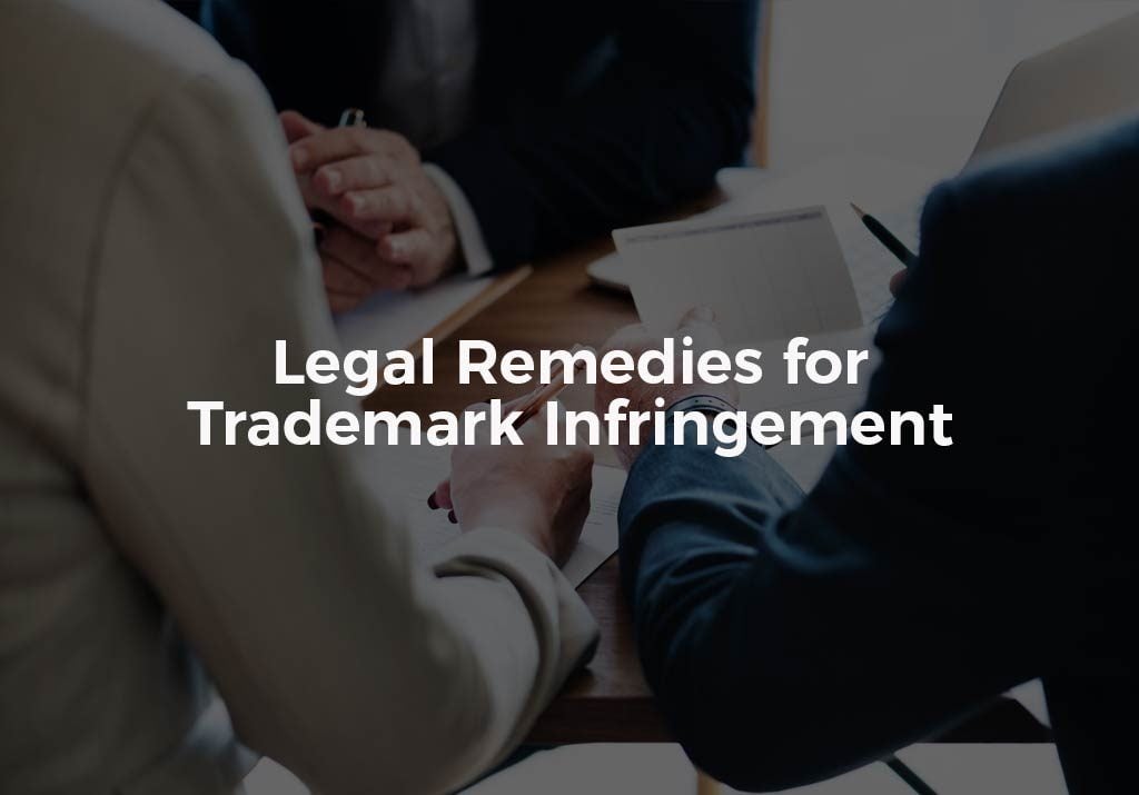 Legal Remedies for Trademark Infringement
