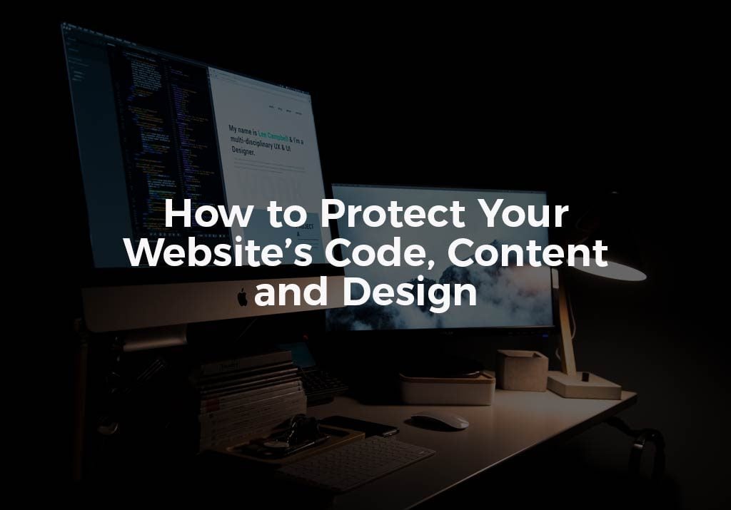 How To Protect A Websites Code, Content, and Design