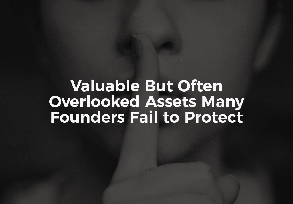 Valuable But Often Overlooked Assets Many Founders Fail to Protect