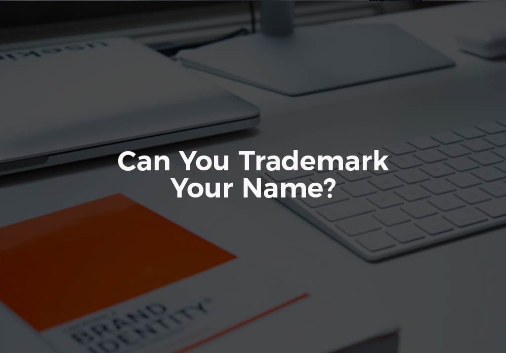 Can You Trademark Your Name?
