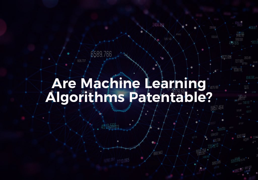 Are Machine Learning Algorithms Patentable?