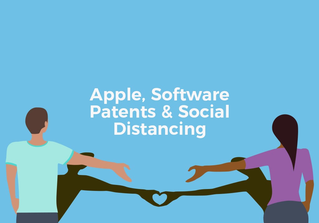 Apple, Software Patents & Social Distancing