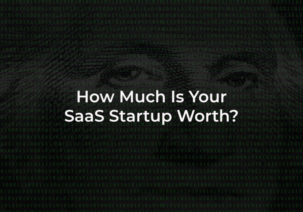 How Much Is Your SaaS Startup Worth