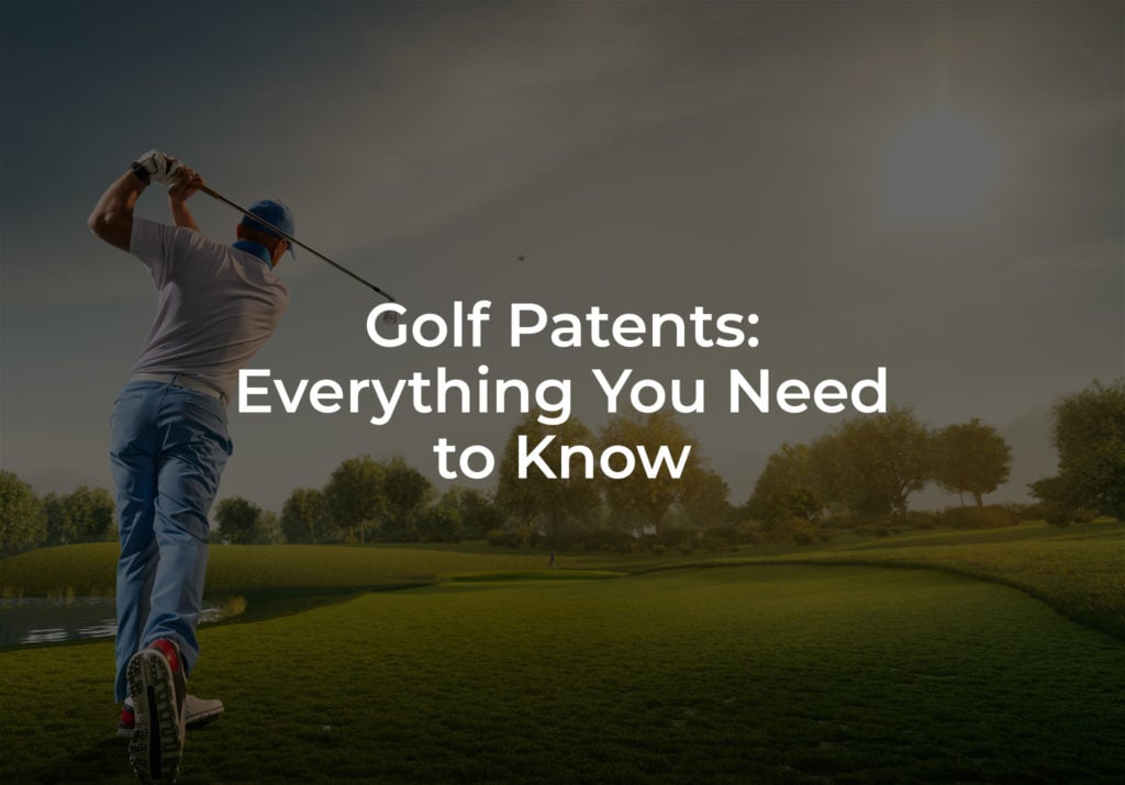 Golf Patents: Everything You Need To Know