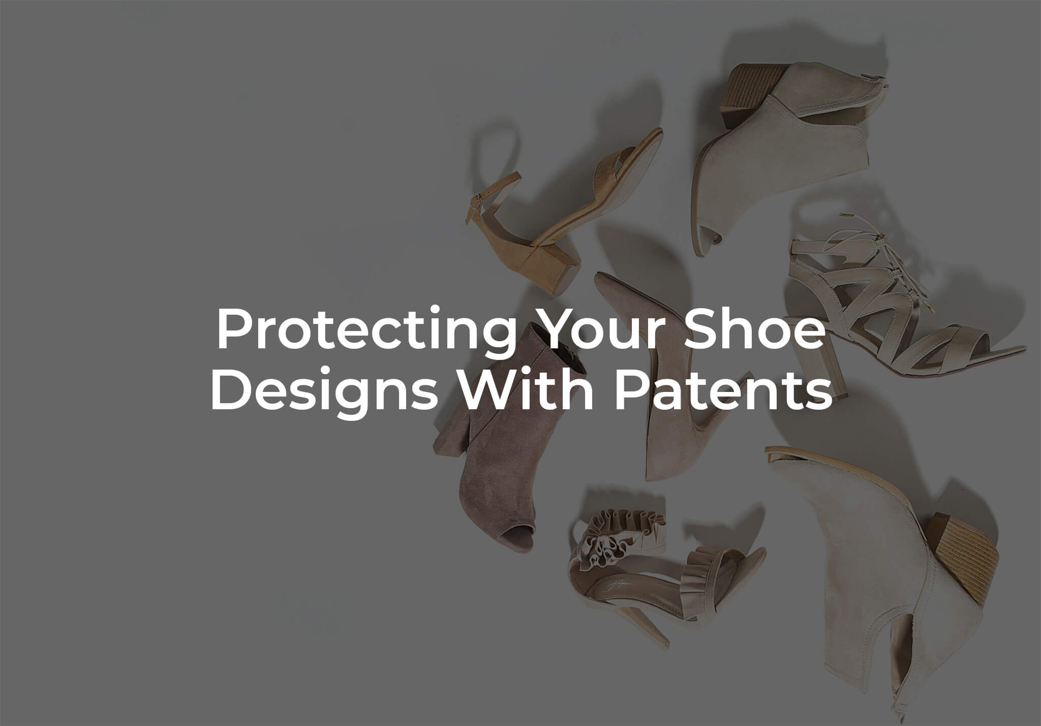Protecting Your Shoe Designs With Patents