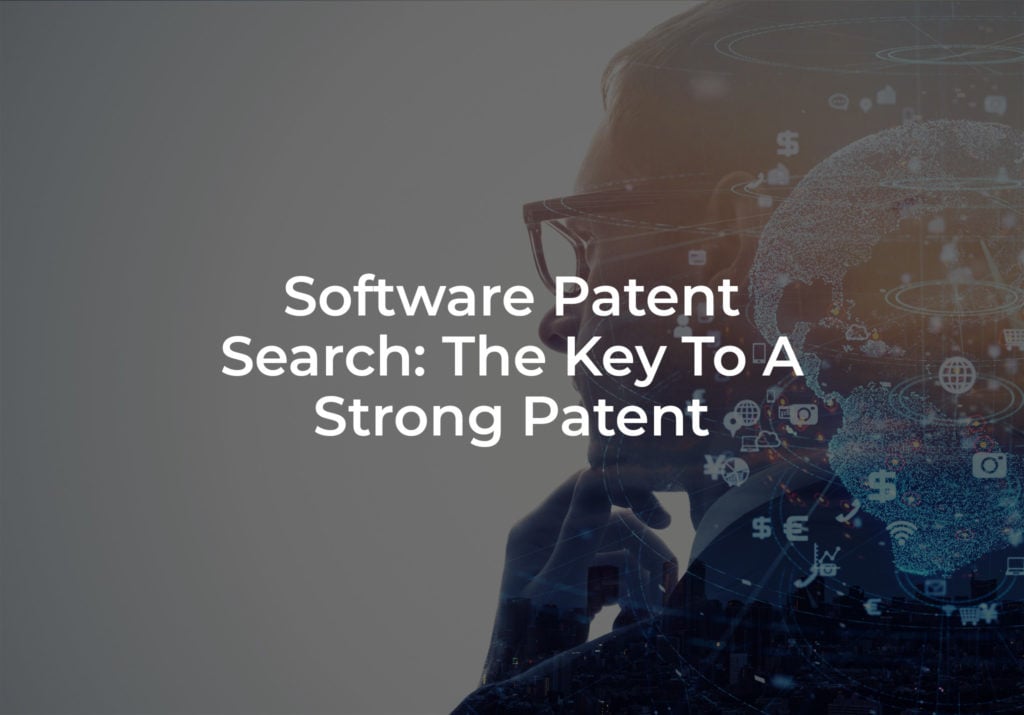 Software Patent Search: The Key To A Strong Patent