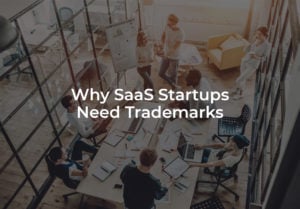 Why SaaS Startups Need Trademarks