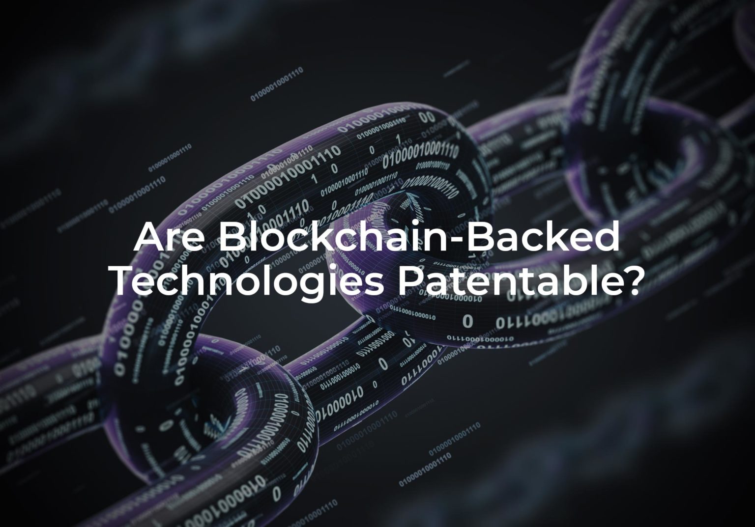 Are Blockchain Backed Technologies Patentable?