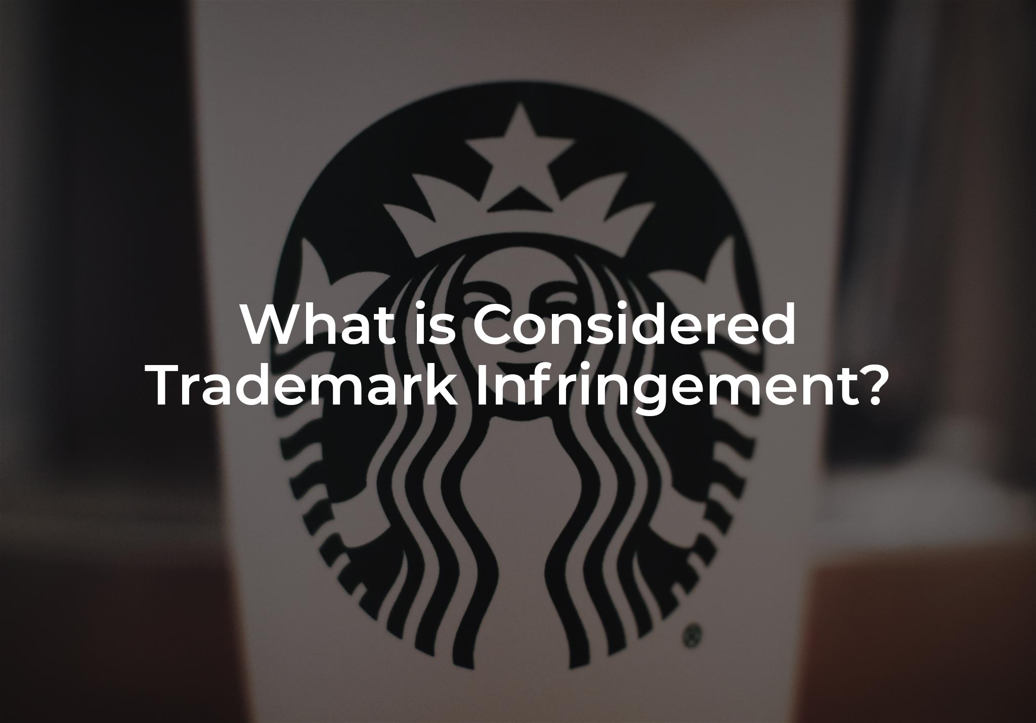 What is Considered Trademark Infringement?