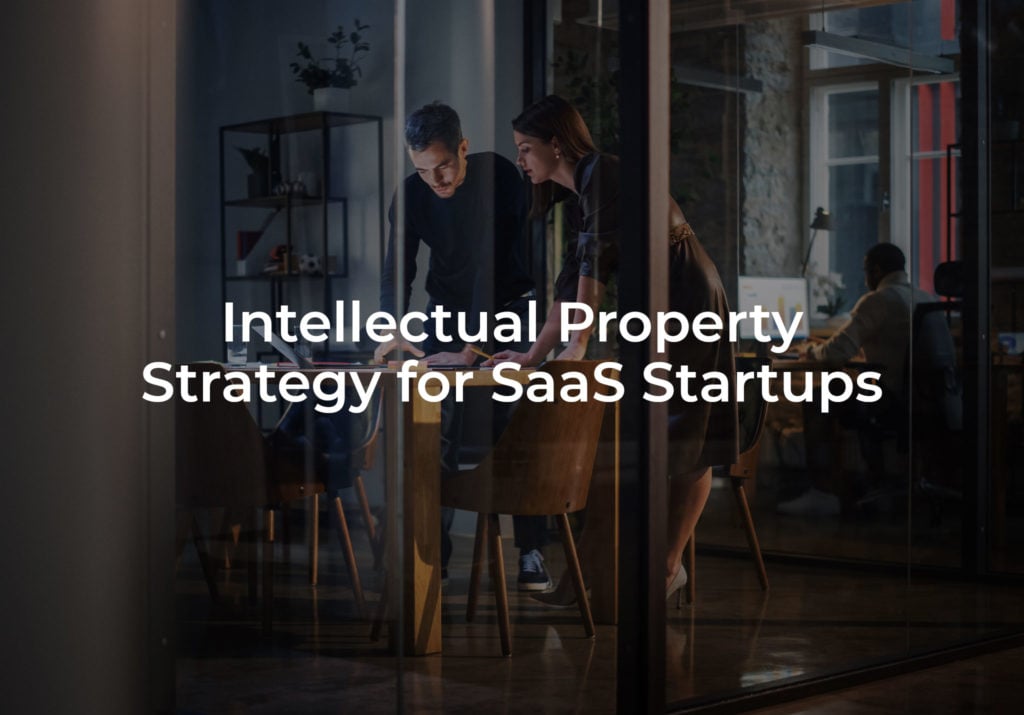 Intellectual Property Strategy for SaaS Startups