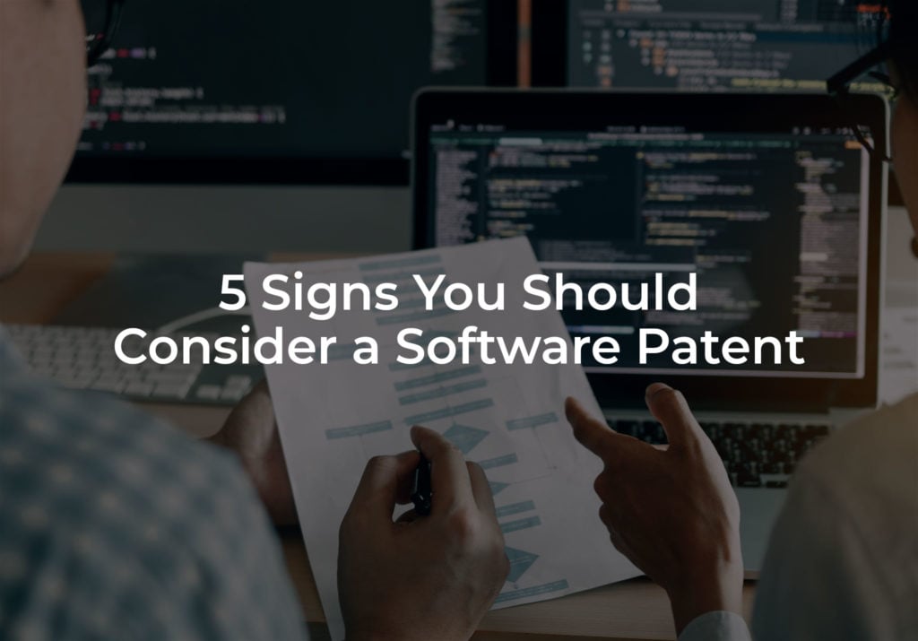 5 Signs You Should Consider a Software Patent