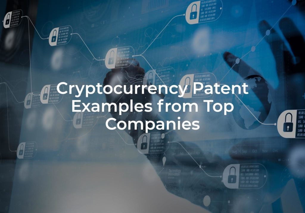 Cryptocurrency Patent Examples from Top Companies