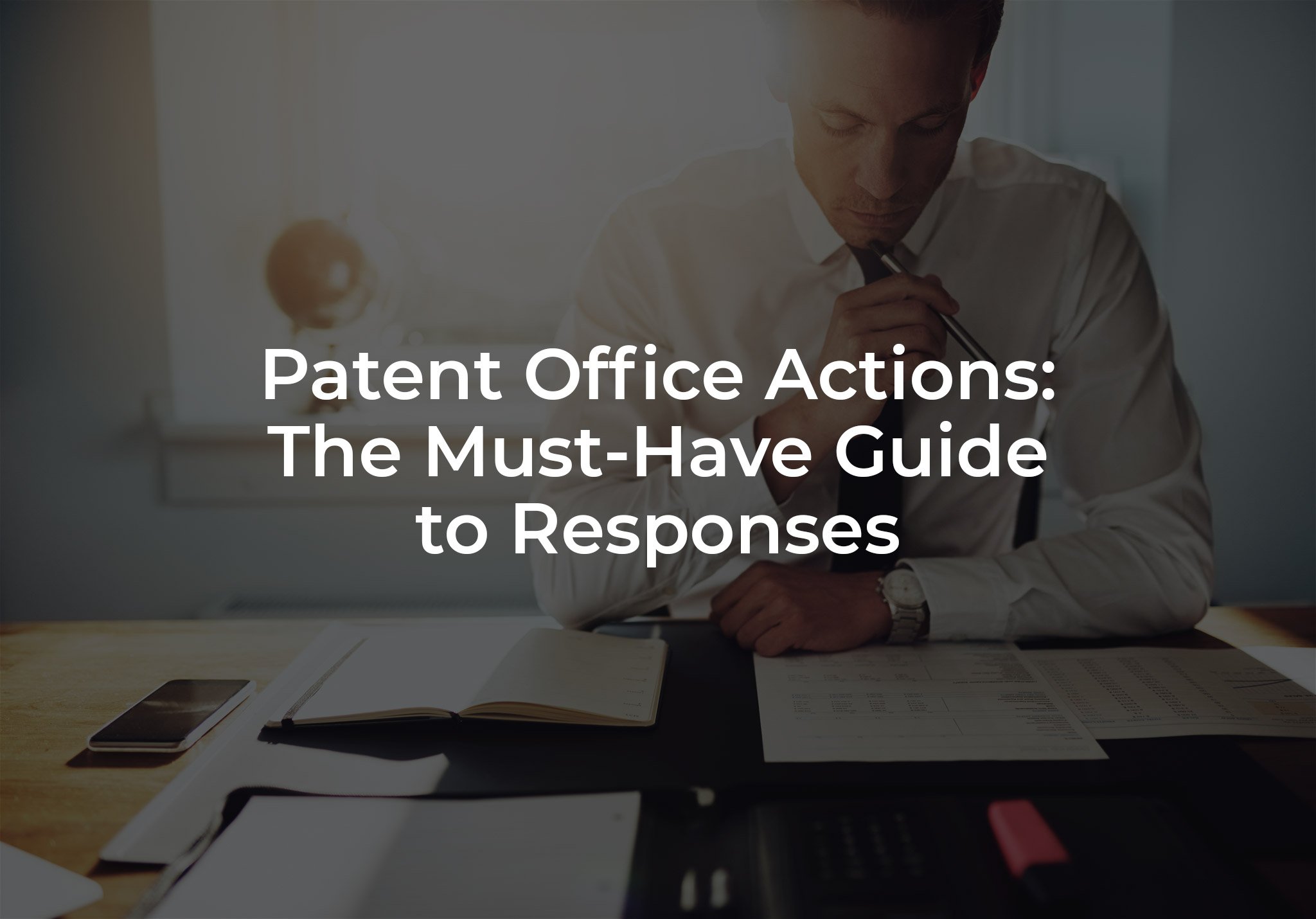 Patent Office Actions: The Must-Have Guide to Responses￼
