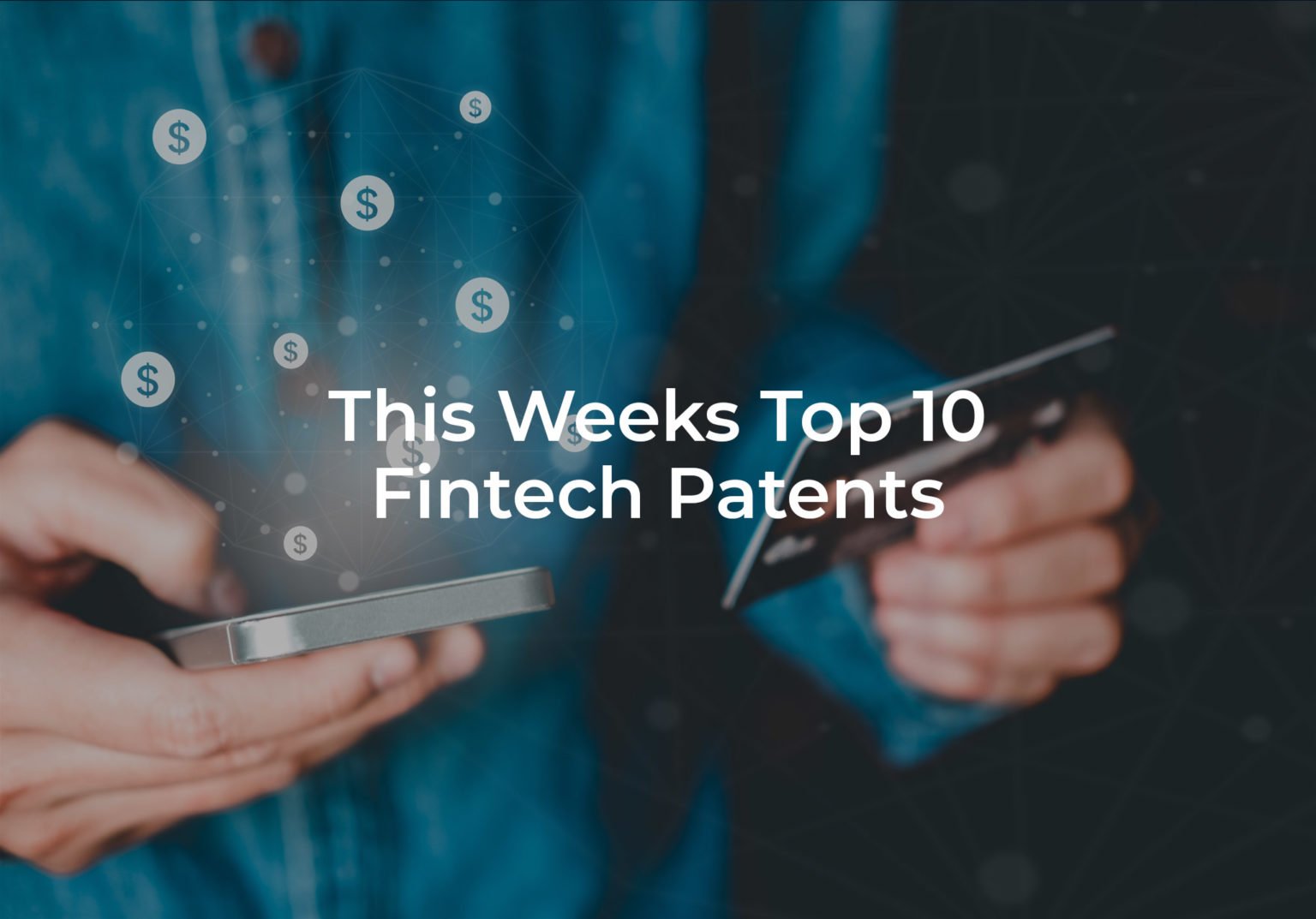Top 10 Fintech Patents - 3/14/22