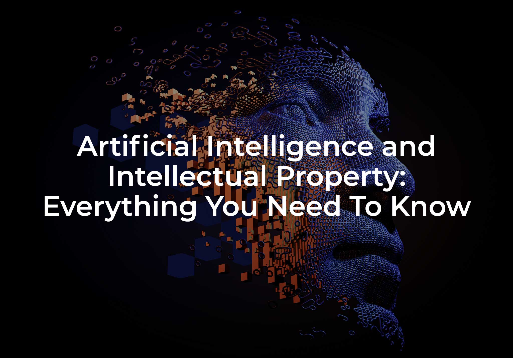 Artificial Intelligence and Intellectual Property: Everything You Need To Know