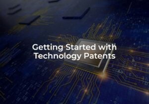 Getting Started with Technology Patents